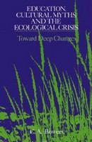 Education, cultural myths, and the ecological crisis toward deep changes /