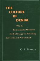 The culture of denial : why the environmental movement needs a strategy for reforming universities and public schools /