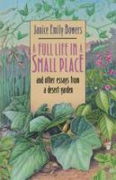 A full life in a small place : and other essays from a desert garden /