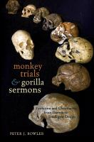 Monkey trials and gorilla sermons : evolution and Christianity from Darwin to intelligent design /