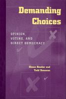Demanding choices : opinion, voting, and direct democracy /