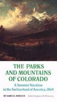 Parks and Mountains of Colorado: A Summer Vacation in the Switzerland of America, 1868