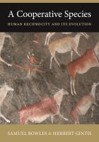 A cooperative species : human reciprocity and its evolution /