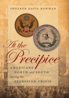 At the precipice Americans north and south during the secession crisis /