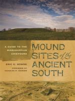 Mound Sites of the Ancient South : A Guide to the Mississippian Chiefdoms.