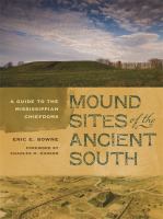 Mound sites of the ancient South a guide to the Mississippian chiefdoms /