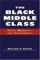 The Black middle class : social mobility--and vulnerability /