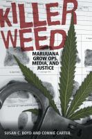 Killer weed : marijuana grow ops, media, and justice /