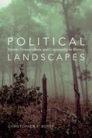 Political Landscapes Forests, Conservation, and Community in Mexico /
