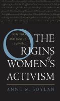 The origins of women's activism New York and Boston, 1797-1840 /