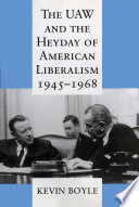 The UAW and the heyday of American liberalism, 1945-1968 /
