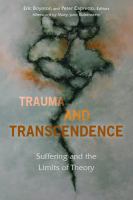 Trauma and Transcendence : Suffering and the Limits of Theory.