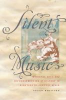 Silent music : medieval song and the construction of history in eighteenth-century Spain /