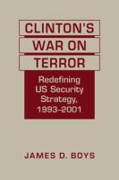 Clinton's War on Terror Redefining US Security Strategy, 1993-2001 /