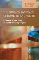 The common language of homicide and suicide evidence of the value of Durkheim's typologies /