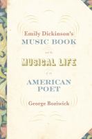 Emily Dickinson's music book and the musical life of an American poet /