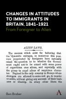 Changes in attitudes to immigrants in Britain, 1841-1921 : from foreigner to alien /