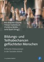 Bildungs- und Teilhabechancen Geflüchteter Menschen : Kritische Diskussionen in der Sozialen Arbeit.