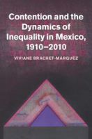 Contention and the dynamics of inequality in Mexico, 1910-2010 /