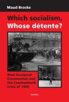 Which socialism? whose détente? : West European communism and the Czechoslovak crisis, 1968 /