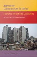 Aspects of Urbanization in China : Shanghai, Hong Kong, Guangzhou.