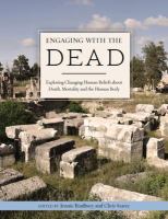 Engaging with the Dead : Exploring Changing Human Beliefs about Death, Mortality and the Human Body.