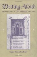 Writing aloud : storytelling in late medieval England /