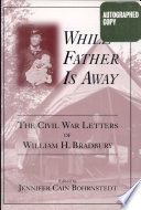 While father is away : the Civil War letters of William H. Bradbury /