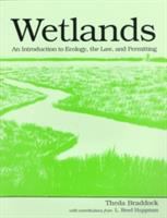 Wetlands : an introduction to ecology, the law, and permitting /