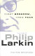 First boredom, then fear : the life of Philip Larkin /