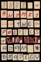 Book of rhymes : the poetics of hip hop /