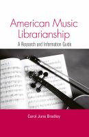 American Music Librarianship : A Research and Information Guide.