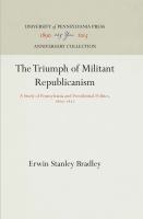 The Triumph of Militant Republicanism : a Study of Pennsylvania and Presidential Politics, 1860-1872 /