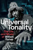 Universal tonality : the life and music of William Parker /