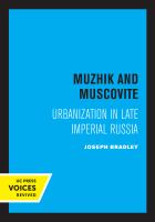 Muzhik and Muscovite Urbanization in Late Imperial Russia.