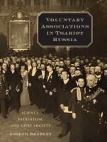 Voluntary associations in Tsarist Russia science, patriotism, and civil society /