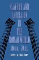 Slavery and rebellion in the Roman world, 140 B.C.-70 B.C. /
