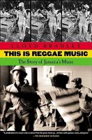 This is reggae music : the story of Jamaica's music /