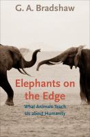 Elephants on the edge what animals teach us about humanity /