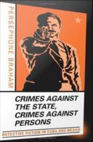 Crimes against the state, crimes against persons detective fiction in Cuba and Mexico /