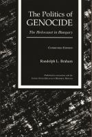 Politics of Genocide : The Holocaust in Hungary, Condensed Edition.