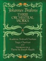 Three orchestral works in full score : from the Breitkopf & Härtel complete works edition /