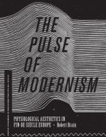 The pulse of modernism : physiological aesthetics in Fin-de-Siècle Europe /