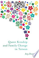 Queer kinship and family change in Taiwan /