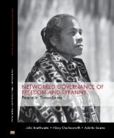 Networked Governance of Freedom and Tyranny : Peace in Timor-Leste.