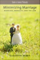 Minimizing Marriage : Marriage, Morality, and the Law.