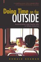 Doing time on the outside incarceration and family life in urban America /