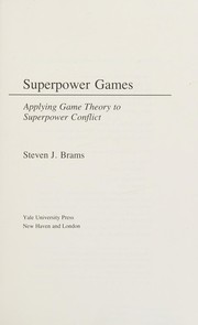Superpower games : applying game theory to superpower conflict /