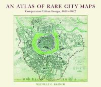 An atlas of rare city maps : comparative urban design, 1830-1842 /