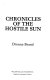 Chronicles of the hostile sun /